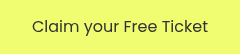 Claim your Free Ticket