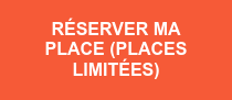 RÉSERVER MA PLACE (PLACES LIMITÉES)