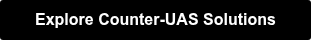Explore Counter-UAS Solutions