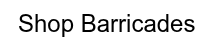 Shop Barricades