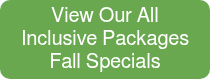 View Our All Inclusive Packages Fall Specials