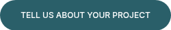 TELL US ABOUT YOUR PROJECT