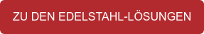 ZU DEN EDELSTAHL-LÖSUNGEN