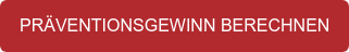 PRÄVENTIONSGEWINN BERECHNEN