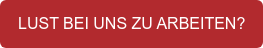 LUST BEI UNS ZU ARBEITEN?