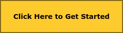 Click Here to Get Started
