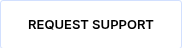 REQUEST SUPPORT