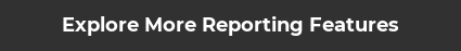 Explore More Reporting Features