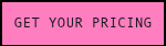 <p style="font-weight: bold;"><span style="font-family: Arial, Helvetica, sans-serif;">GET YOUR PRICING</span></p>