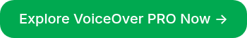 Explore VoiceOver PRO Now →