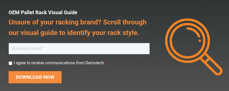 OEM Pallet Rack Visual Guide Unsure of your racking brand? Scroll through our visual guide to identify your rack style.