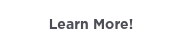 Learn More!