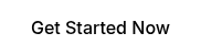 Get Started Now