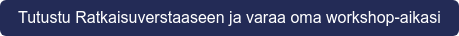 Tutustu Ratkaisuverstaaseen ja varaa oma workshop-aikasi