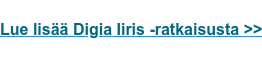 Lue lisää Digia Iiris -ratkaisusta >>
