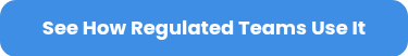 <p><strong>See How Regulated Teams Use It</strong></p>