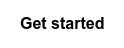 Get started