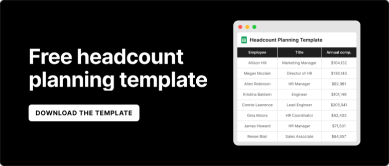 Free headcount planning template. Download the template.