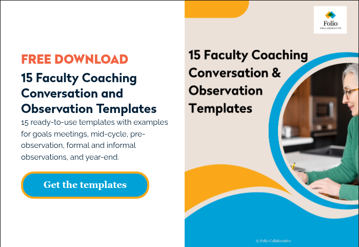 FREE DOWNLOAD 15 Faculty Coaching Conversation and Observation Templates 15 ready-to-use templates with examples for goals meetings, mid-cycle, pre-observation, formal and informal observations, and year-end.  
