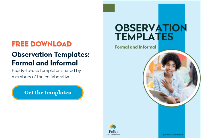 FREE DOWNLOAD Observation Templates: Formal and Informal Ready-to-use templates shared by members of the collaborative.  