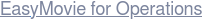 EasyMovie for Operations