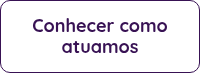 <p><span style="font-size: 18px;">Conhecer como atuamos<br></span></p>