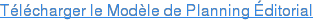 Télécharger le Modèle de Planning Éditorial