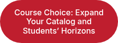 <div>Course Choice: Expand Your Catalog and Students’ Horizons</div>