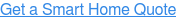 Get a Smart Home Quote