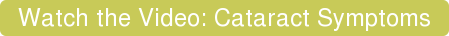 Watch the Video: Cataract Symptoms