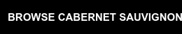 BROWSE CABERNET SAUVIGNON