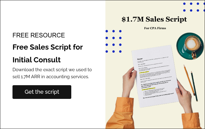 FREE RESOURCE Free Sales Script for Initial Consult Download the exact script we used to sell 1.7M ARR in accounting services.