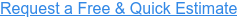 Request a Free & Quick Estimate