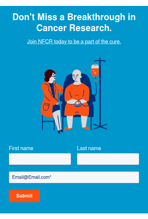 Don't Miss a Breakthrough in Cancer Research.   Join NFCR today to be a part of the cure.