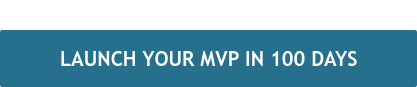 LAUNCH YOUR MVP IN 100 DAYS