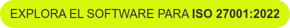 EXPLORA EL SOFTWARE PARA ISO 27001:2022