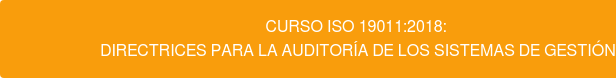 Curso ISO 19011:2018: Directrices para la Auditoría de los Sistemas de Gestión
