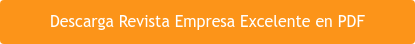 Descarga Revista Empresa Excelente en PDF