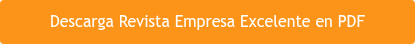 Descarga Revista Empresa Excelente en PDF