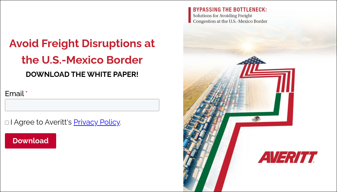 Avoid Freight Disruptions at the U.S.-Mexico Border DOWNLOAD THE WHITE PAPER!  