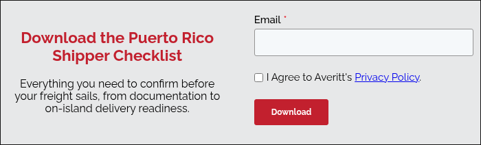 Download the Puerto Rico Shipper Checklist &nbsp; Everything you need to confirm before your freight sails, from documentation to on-island delivery readiness.