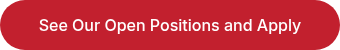 See Our Open Positions and Apply