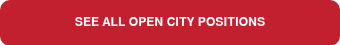 <p>SEE ALL OPEN CITY&nbsp;POSITIONS</p>