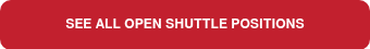 <p>SEE ALL OPEN SHUTTLE&nbsp;POSITIONS</p>
