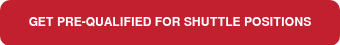 <p style="font-size: 12px;">GET PRE-QUALIFIED FOR SHUTTLE&nbsp;POSITIONS</p>