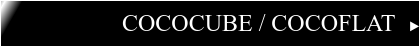 New COCOCUBE-FLAT