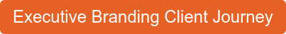 Executive Branding Client Journey