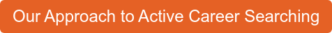 Our Approach to Active Career Searching