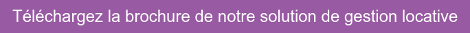 Téléchargez la brochure de notre solution de gestion locative
