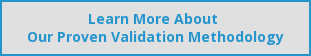 Learn More About Our Proven Validation Methodology